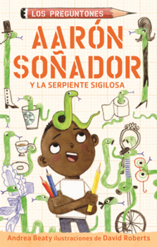 Aaron Sonador Y La Serpiente Sigilosa (Aaron Slater and the Sneaky Snake) (Los Preguntones / The Questioneers)
