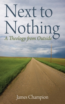 Paperback Next to Nothing: A Theology from Outside Book