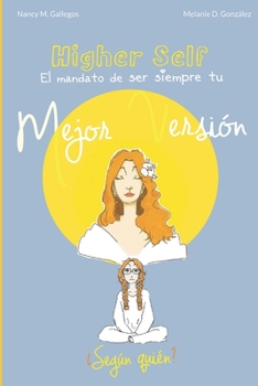 Paperback Higher Self: El mandato de ser siempre tu Mejor Versi?n. ?Seg?n qui?n? [Spanish] Book
