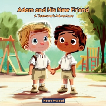 Paperback Adam and His New Friend A Teamwork Adventure Book