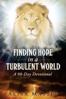 Paperback Finding Hope in a Turbulent World: A Ninety-Day Devotional Book