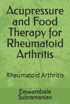 Acupressure and Food Therapy for Rheumatoid Arthritis: Rheumatoid Arthritis (Medical Books for Common People - Part 2)