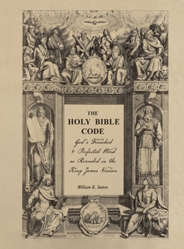 Hardcover The Holy Bible Code: God's Finished & Perfected Word as Revealed in the King James Version, Volume 3 Book