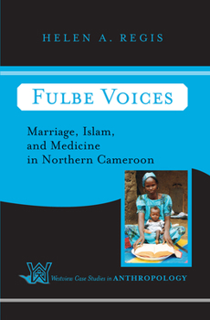 Hardcover Fulbe Voices: Marriage, Islam, and Medicine In Northern Cameroon Book