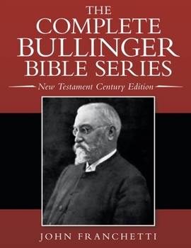 Paperback The Complete Bullinger Bible Series: New Testament Century Edition Book