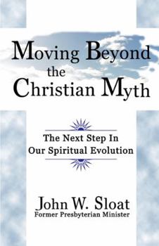 Paperback Moving Beyond the Christian Myth: The Next Step in Our Spiritual Evolution Book
