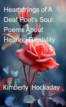 Paperback Heartstrings of A Deaf Poet's Soul: Poems About Hearing Disability Book
