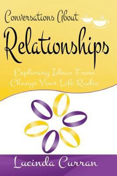 Paperback Conversations About Relationships: Exploring Ideas From Change Your Life Radio Book