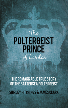 Paperback The Poltergeist Prince of London: The Remarkable True Story of the Battersea Poltergeist Book
