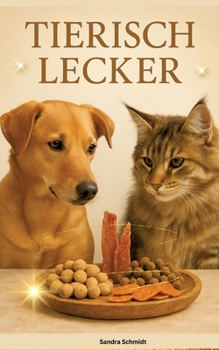 Paperback Tierisch Lecker: Das große Serafino-Oase-Rezeptbuch für Hunde & Katzen [German] Book
