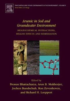 Arsenic in Soil and Groundwater Environment: Biogeochemical Interactions, Health Effects and Remediation Volume 9