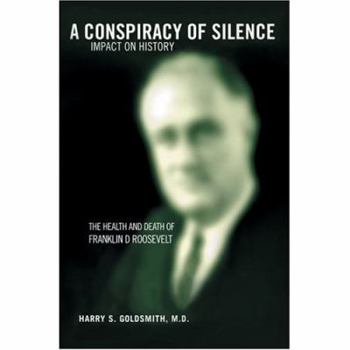 Hardcover A Conspiracy of Silence: Franklin D. Roosevelt Impact on History Book