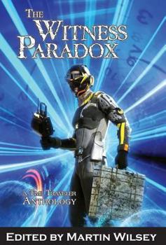 Hardcover The Witness Paradox: A Time Traveler Anthology Book