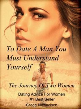 Paperback To Date a Man, You Must Understand Yourself: The Journey of Two Women Book