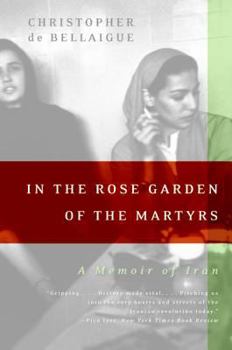 Paperback In the Rose Garden of the Martyrs: A Memoir of Iran Book