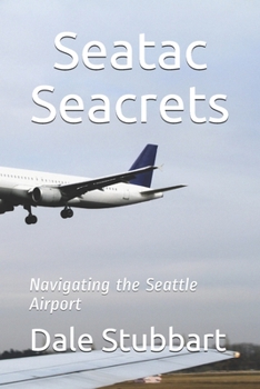 Paperback Seatac Seacrets: Navigating the Seattle Airport Book