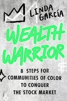 Hardcover Wealth Warrior: 8 Steps for Communities of Color to Conquer the Stock Market Book