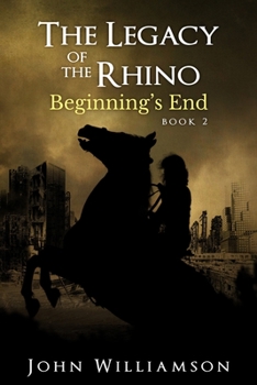 Paperback The Legacy of the Rhino: Beginning's End: book 2 Book