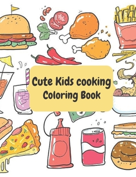 Paperback Cute Kids Cooking: Coloring book Food Fruits Desserts for Toddlers and Children Who Love Cupcakes, Ice Creams, and More coloring books Ac Book