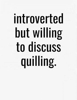 Paperback Introverted But Willing To Discuss Quilling: College Ruled Composition Notebook Book