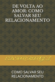 Paperback de VOLTA Ao Amor: Como Salvar Seu Relacionamento: Como Salvar Seu Relacionamento [Portuguese] Book