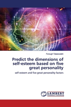 Paperback Predict the dimensions of self-esteem based on five great personality Book