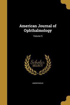 Paperback American Journal of Ophthalmology; Volume 5 Book