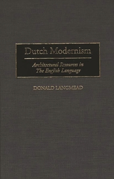 Hardcover Dutch Modernism: Architectural Resources in the English Language Book