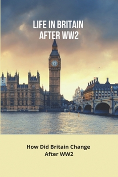 Paperback Life In Britain After WW2: How Did Britain Change After Ww2: What Happened To Great Britain After World War Ii Book