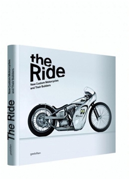 Hardcover The Ride: New Custom Motorcycles and Their Builders Book
