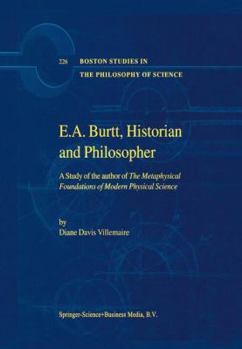 Paperback E.A. Burtt, Historian and Philosopher: A Study of the Author of the Metaphysical Foundations of Modern Physical Science Book