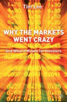 Hardcover Why the Markets Went Crazy: And What It Means for Investors Book