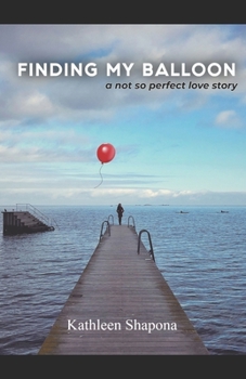 Paperback Finding My Balloon: a not so perfect love story Book