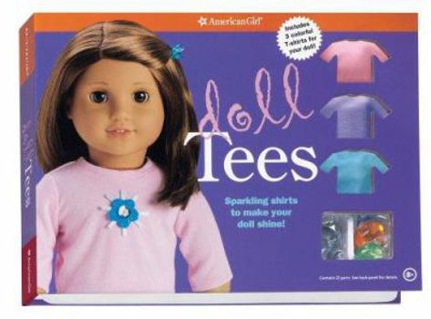 Hardcover Doll Tees: Sparkling shirts to make your doll shine! (American Girl Library) Book