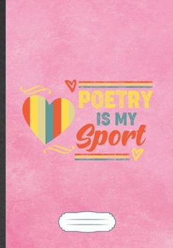 Poetry Is My Sport: Funny Literature Lover Blank Lined Notebook Journal For Reading Teacher Librarian, Inspirational Saying Unique Special Birthday Gift Vintage B5 110 Pages