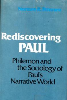 Rediscovering Paul: Philemon and the Sociology of Paul's Narrative World