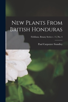 Paperback New Plants From British Honduras; Fieldiana. Botany series v. 11, no. 4 Book