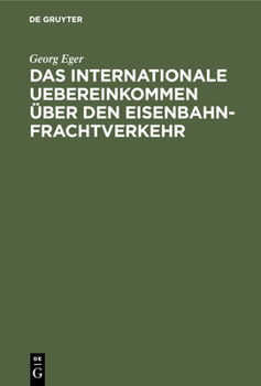 Das internationale Uebereinkommen �ber den Eisenbahn-Frachtverkehr