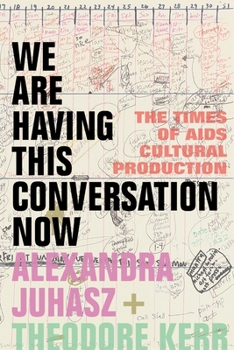 Paperback We Are Having This Conversation Now: The Times of AIDS Cultural Production Book