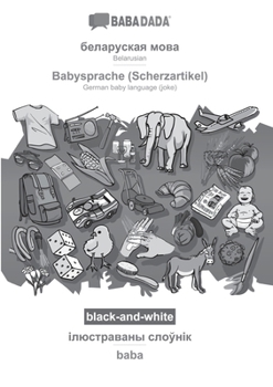 Paperback Belarusian (in cyrillic script) - Babysprache (Scherzartikel), visual dictionary, BW: BABADADA Belarusian (in cyrillic script) - German baby language [Byelorussian] Book