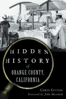 Hidden History of Orange County, California