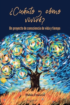 Paperback ¿Cuánto y cómo viviré?: Un proyecto de conciencia de vida y tiempo (Spanish Edition) [Spanish] Book