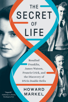 Paperback The Secret of Life: Rosalind Franklin, James Watson, Francis Crick, and the Discovery of Dna's Double Helix Book