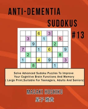 Paperback Anti-dementia Sudokus #13: Solve Advanced Sudoku Puzzles To Improve Your Cognitive Brain Functions And Memory ( Large Print&#65292;Suitable For T Book