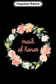 Composition Notebook: Maid of Honor Matching Wedding  Journal/Notebook Blank Lined Ruled 6x9 100 Pages