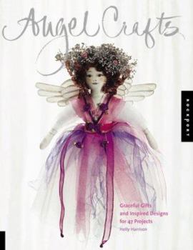 Paperback Angel Crafts: Graceful Gifts and Inspired Designs for 47 Projects Book