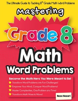 Paperback Mastering Grade 8 Math Word Problems: The Ultimate Guide to Tackling 8th Grade Math Word Problems Book