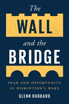 Hardcover The Wall and the Bridge: Fear and Opportunity in Disruption's Wake Book