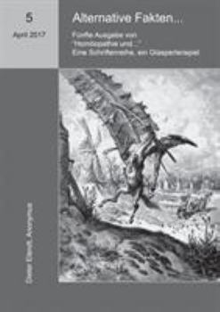 Paperback Homöopathie und ... Alternative Fakten: Fünfte Ausgabe der Schriftenreihe "Homöopathie und ..." [German] Book