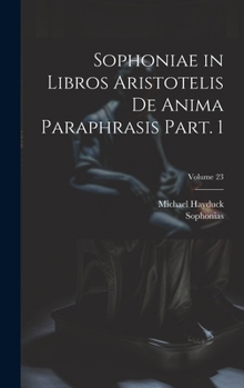 Hardcover Sophoniae in libros Aristotelis De anima paraphrasis Part. 1; Volume 23 [Latin] Book